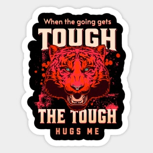 The Tough Hugs Me Humorous Inspirational Quote Phrase Text Sticker
